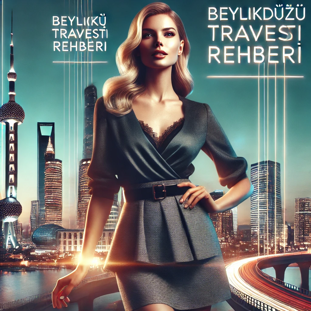 Read more about the article Beylikdüzü Travesti Rehberi