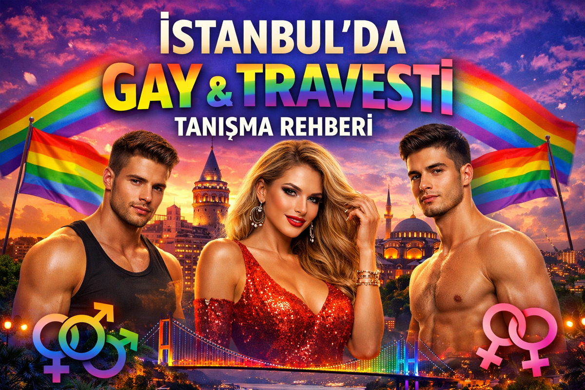 You are currently viewing İstanbul’da Gay & Travesti Tanışma Rehberi