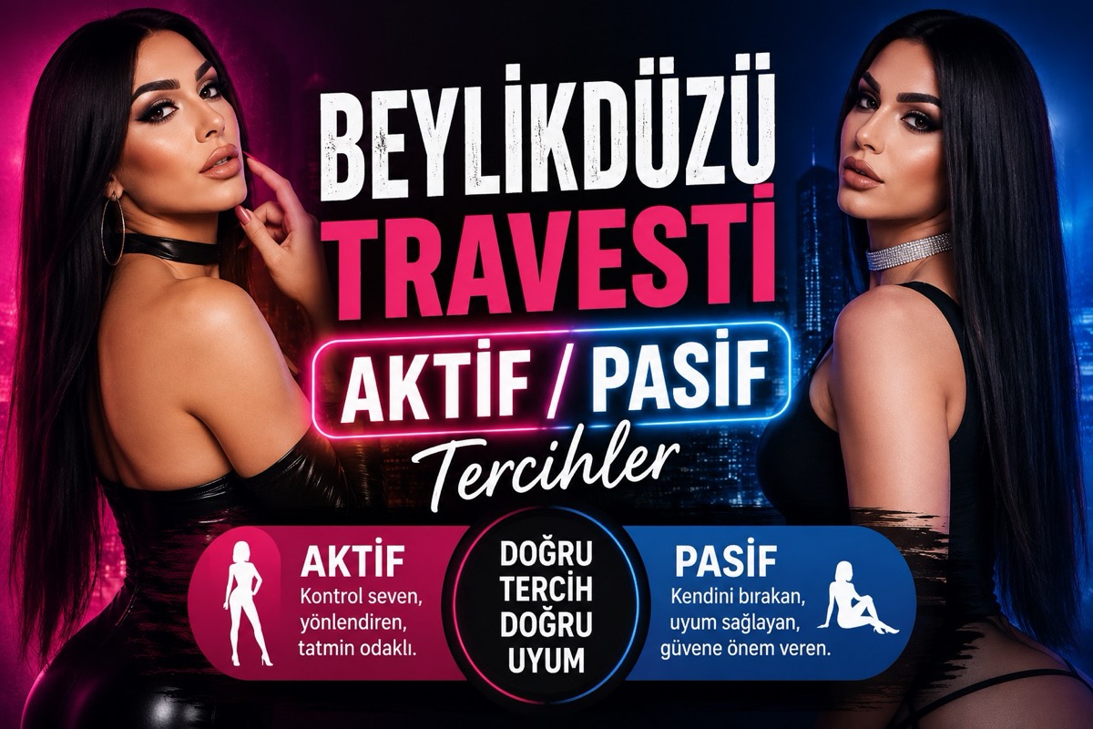 Beylikdüzü Travesti Aktif Pasif Tercihler İstanbul