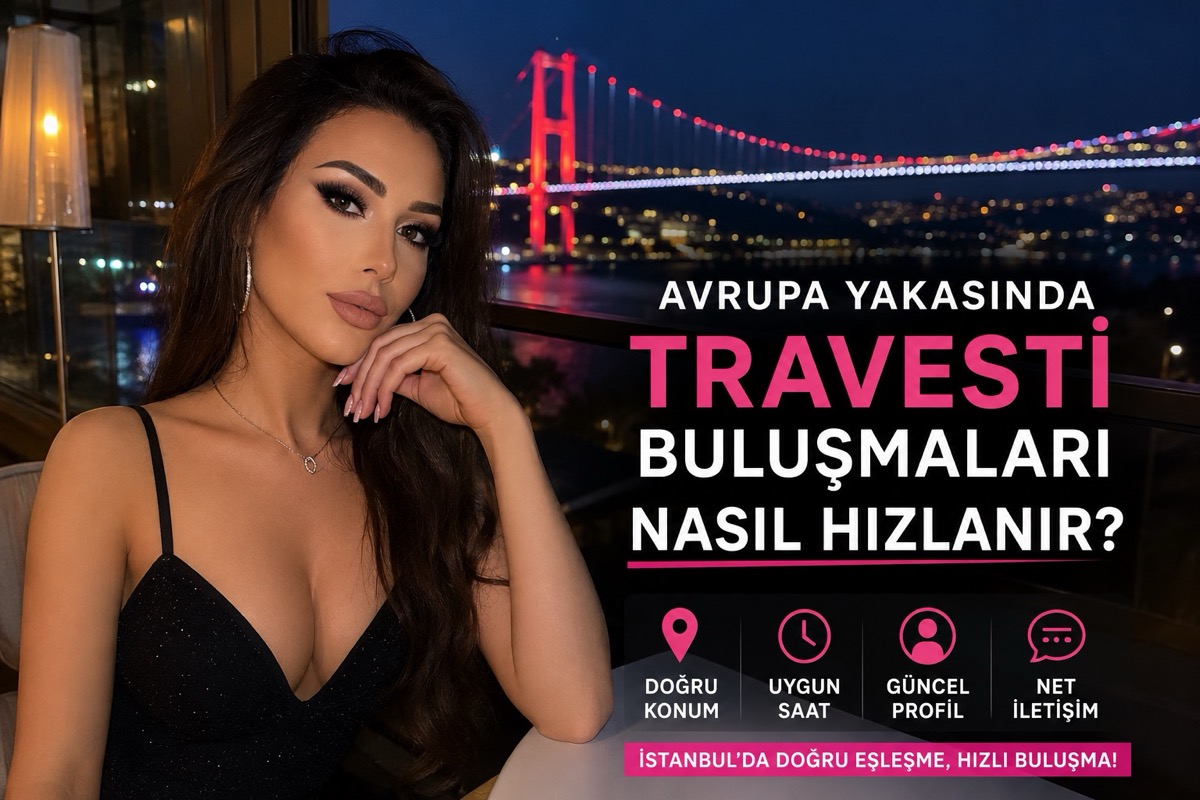 You are currently viewing Avrupa Yakasında Travesti Buluşmaları Nasıl Hızlanır